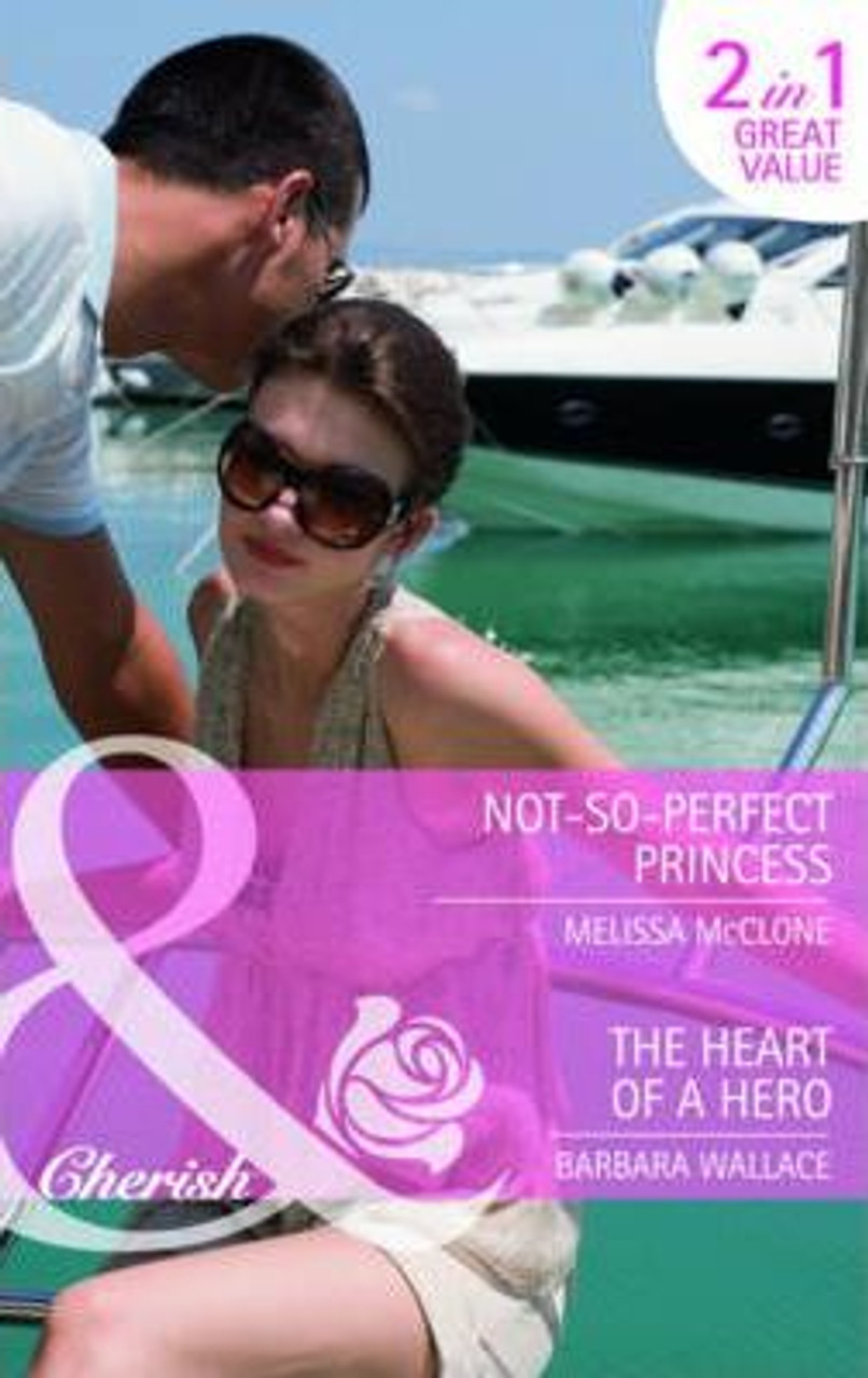 Mills & Boon / Cherish / 2 in 1 / Not-So-Perfect Princess / The Heart of a Hero