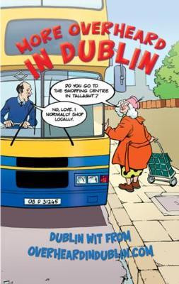 More Overheard in Dublin