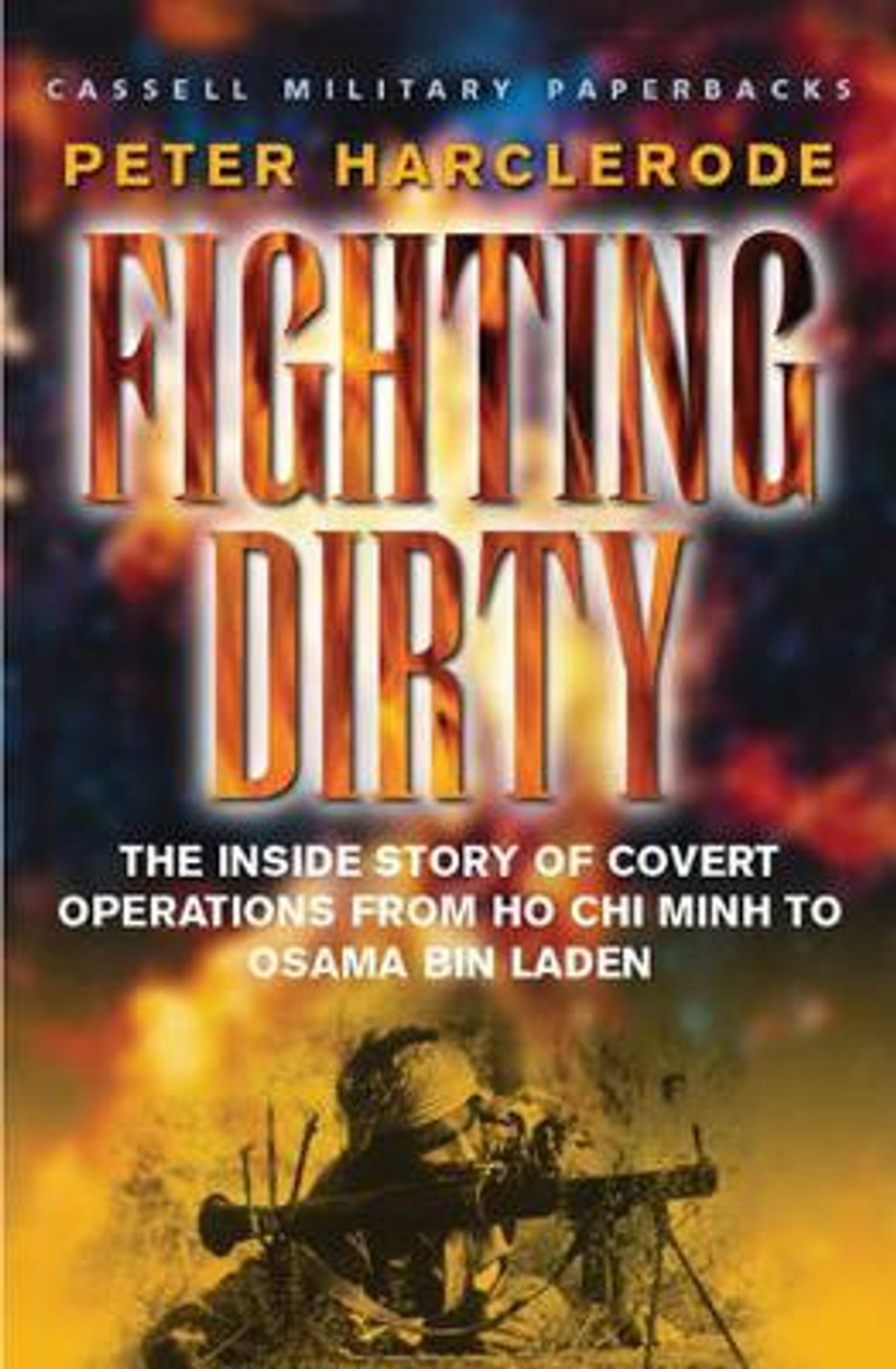 Peter Harclerode / Fighting Dirty : The inside story of covert operations from Ho Chi Minh to Osama bin Laden