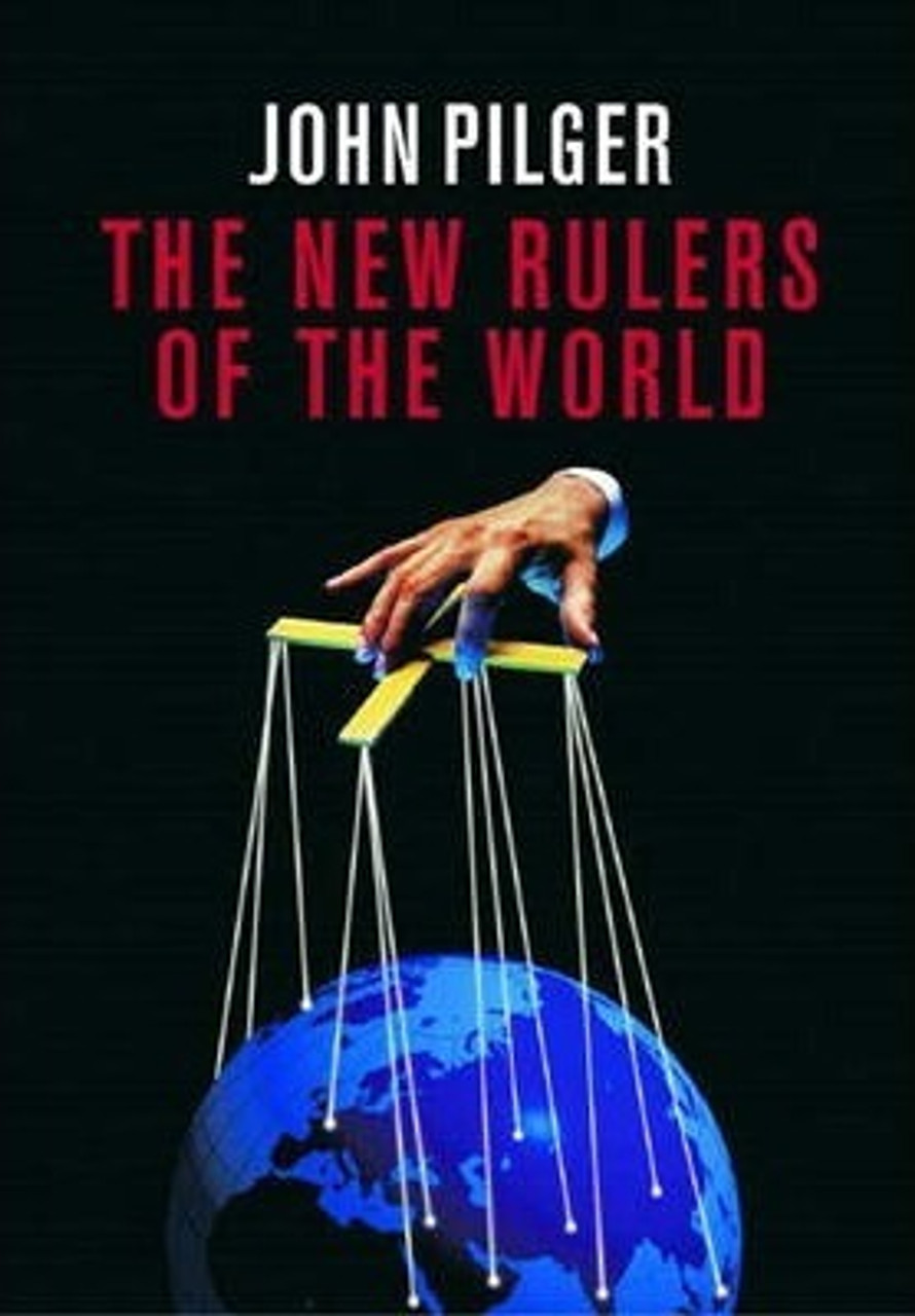 John Pilger / The New Rulers of the World