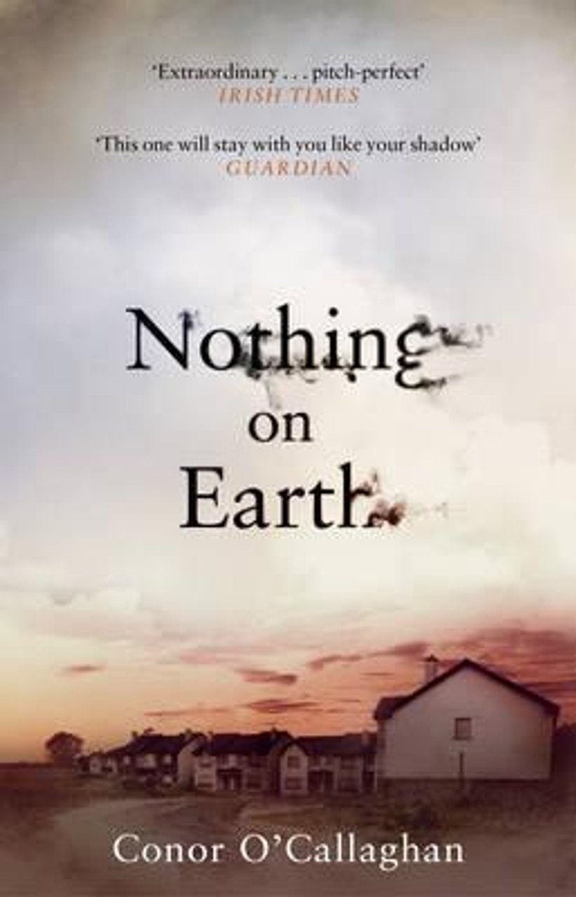Conor O'Callaghan / Nothing On Earth