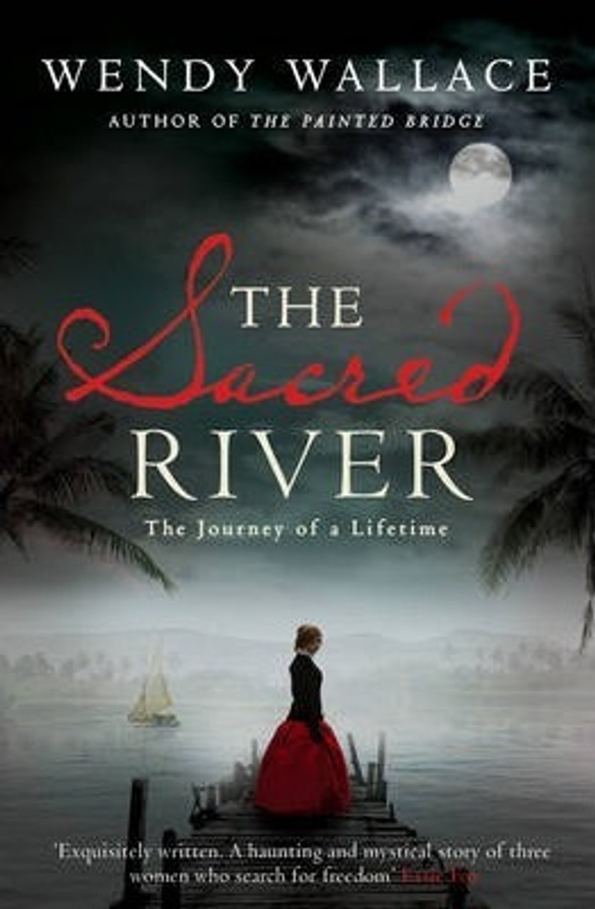Wendy Wallace / The Sacred River