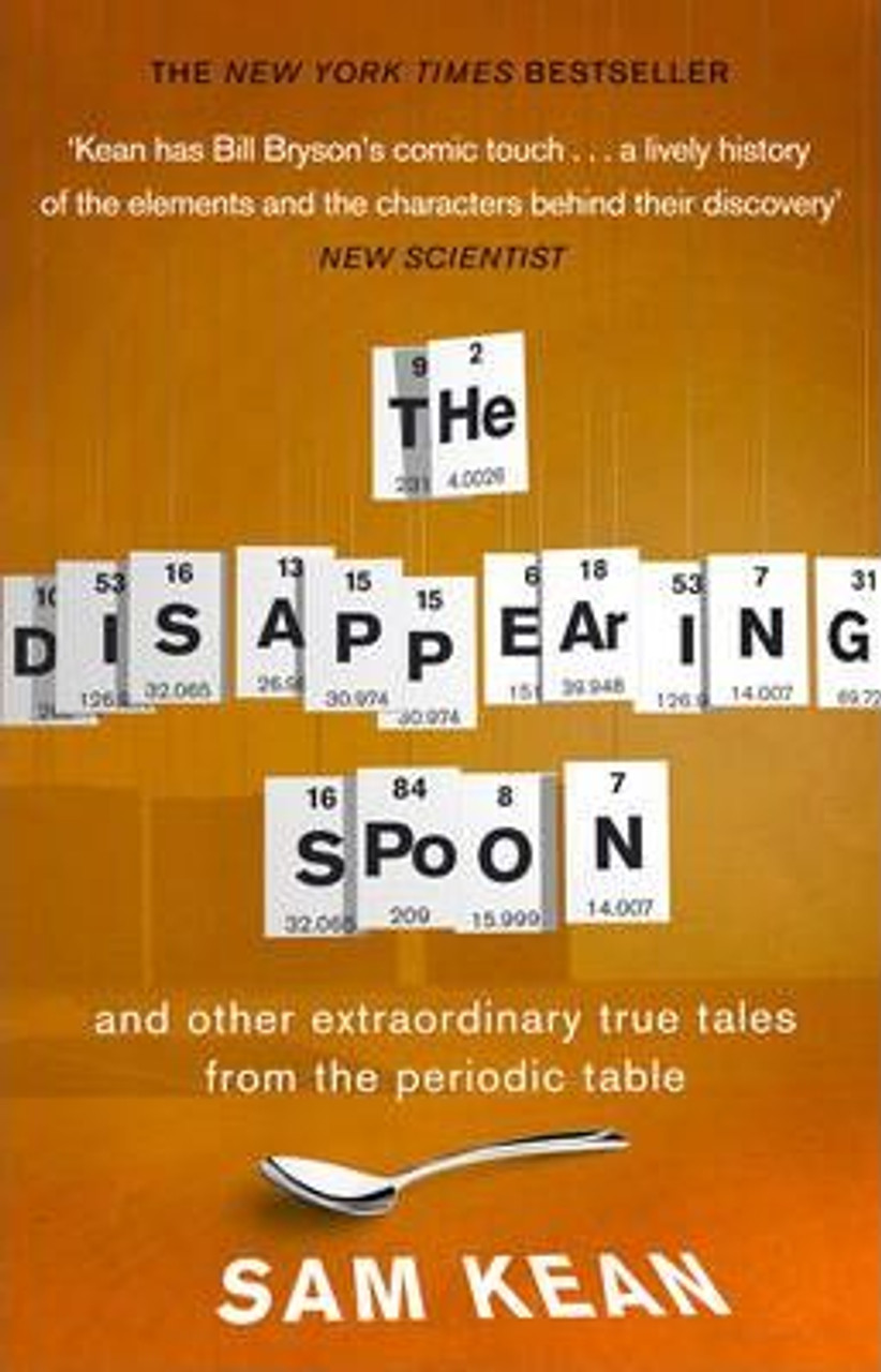 Sam Kean / The Disappearing Spoon...and other true tales from the Periodic Table