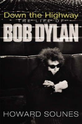 Howard Sounes / Down The Highway - The Life of Bob Dylan