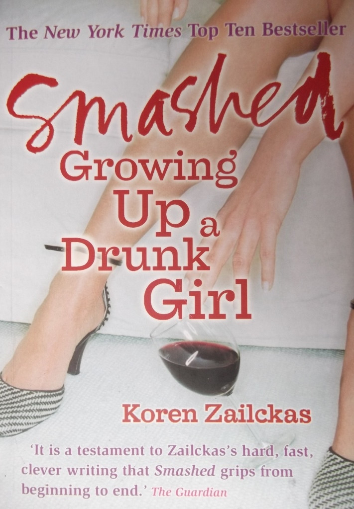 Koren Zailckas / Smashed: Growing Up a Drunk Girl