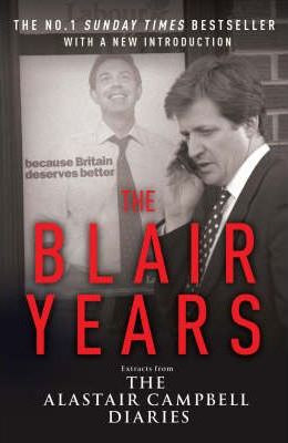 Alastair Campbell / The Blair Years : Extracts from the Alastair Campbell Diaries