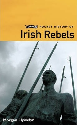 Morgan Llywelyn / O'Brien Pocket History of Irish Rebels