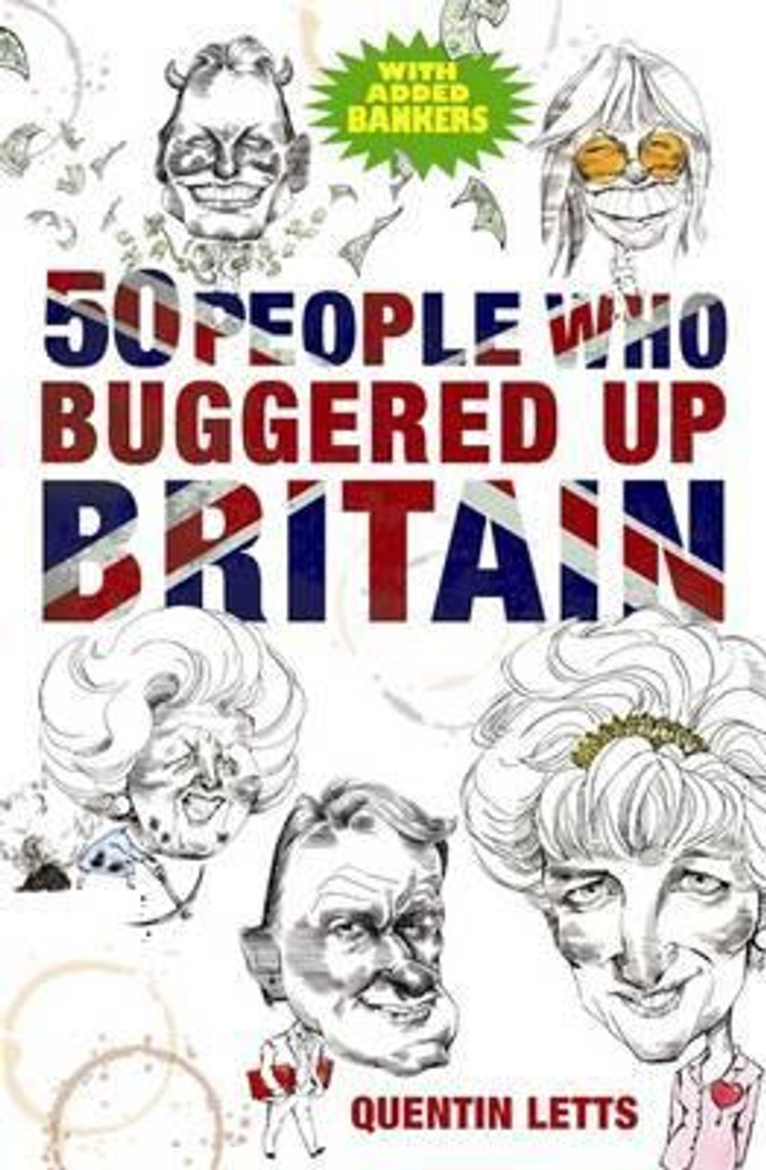 Quentin Letts / 50 People Who Buggered Up Britain