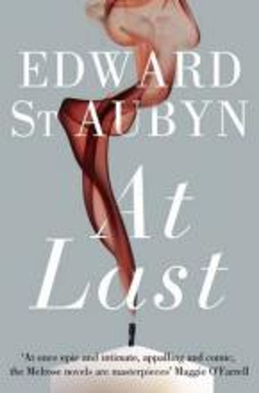 St Aubyn, Edward - At Last - BRAND NEW ( Patrick Melrose Novels - 5 )