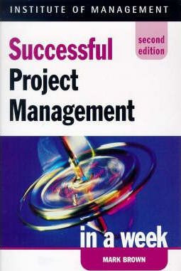 Mark Brown / Successful Project Management in a Week