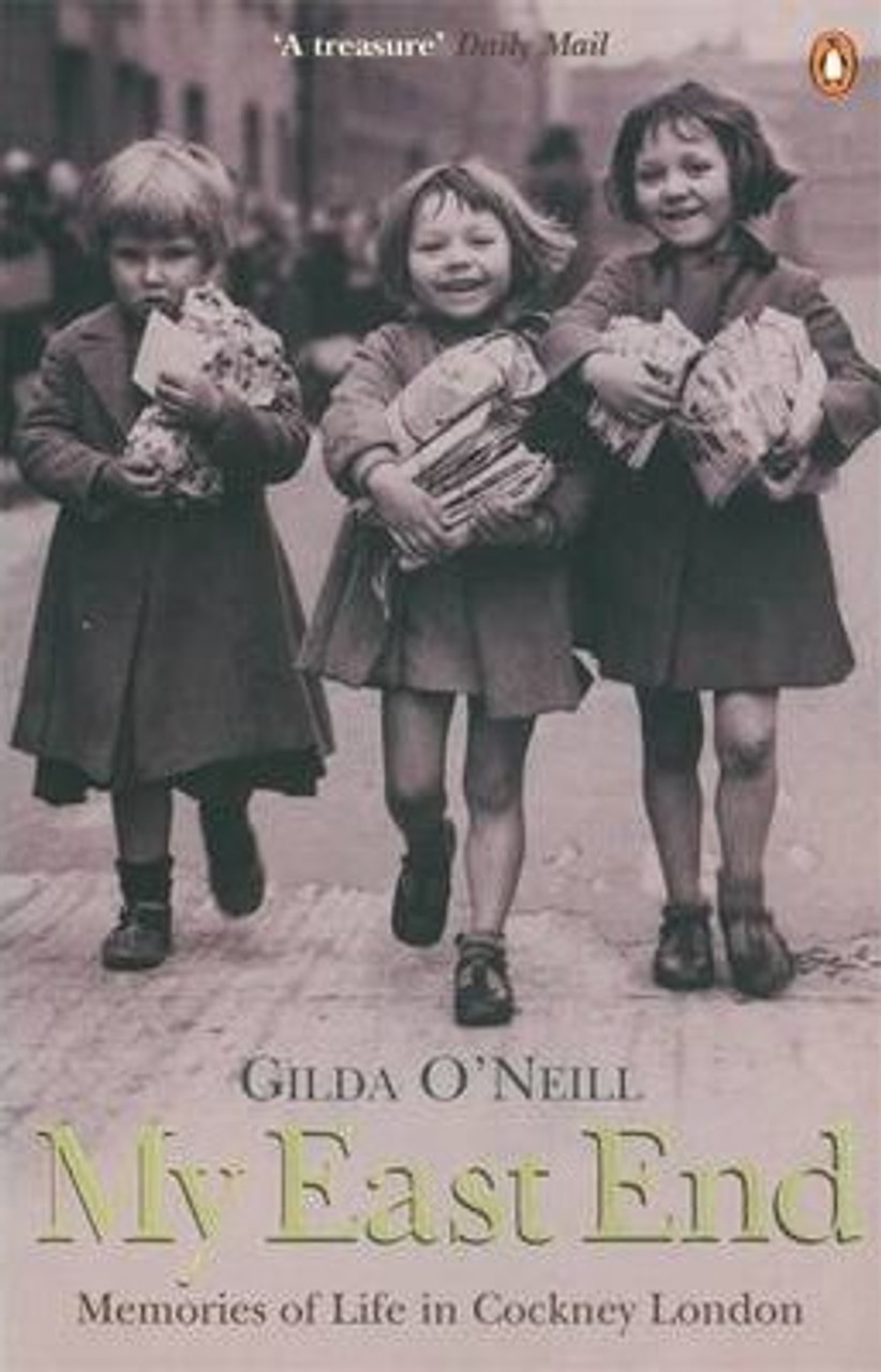 Gilda O'Neill / My East End : Memories of Life in Cockney London