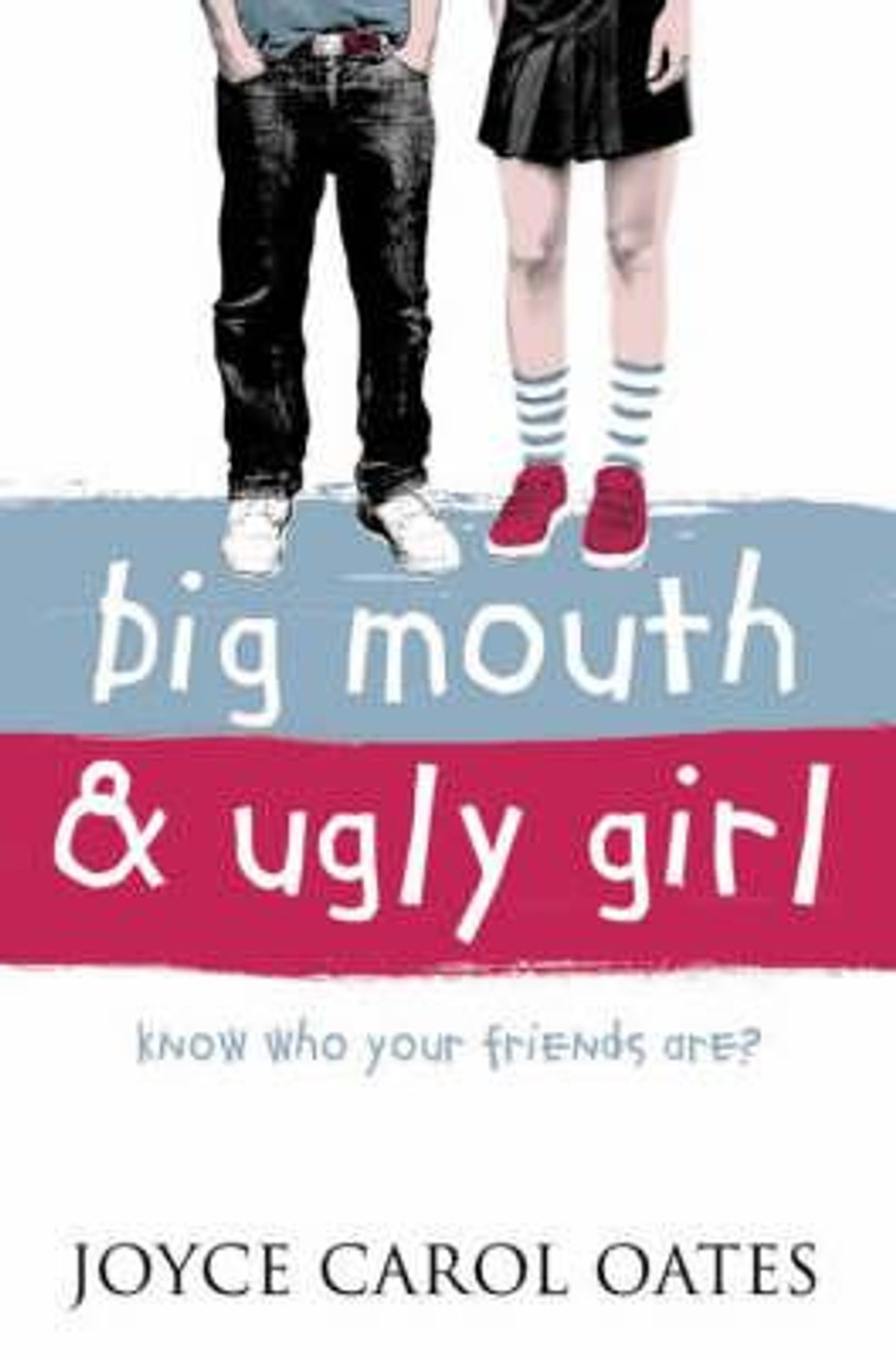 Joyce Carol Oates / Big Mouth and Ugly Girl