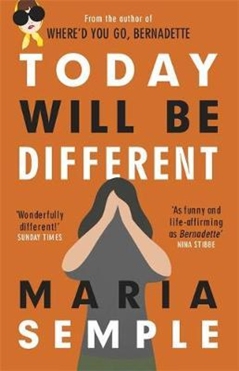 Maria Semple / Today Will Be Different : From the bestselling author of Where'd You Go, Bernadette