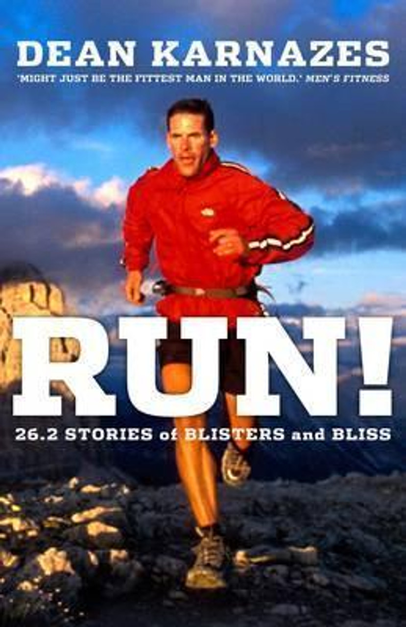 Dean Karnazes / Run! : 26.2 Stories of Blisters and Bliss