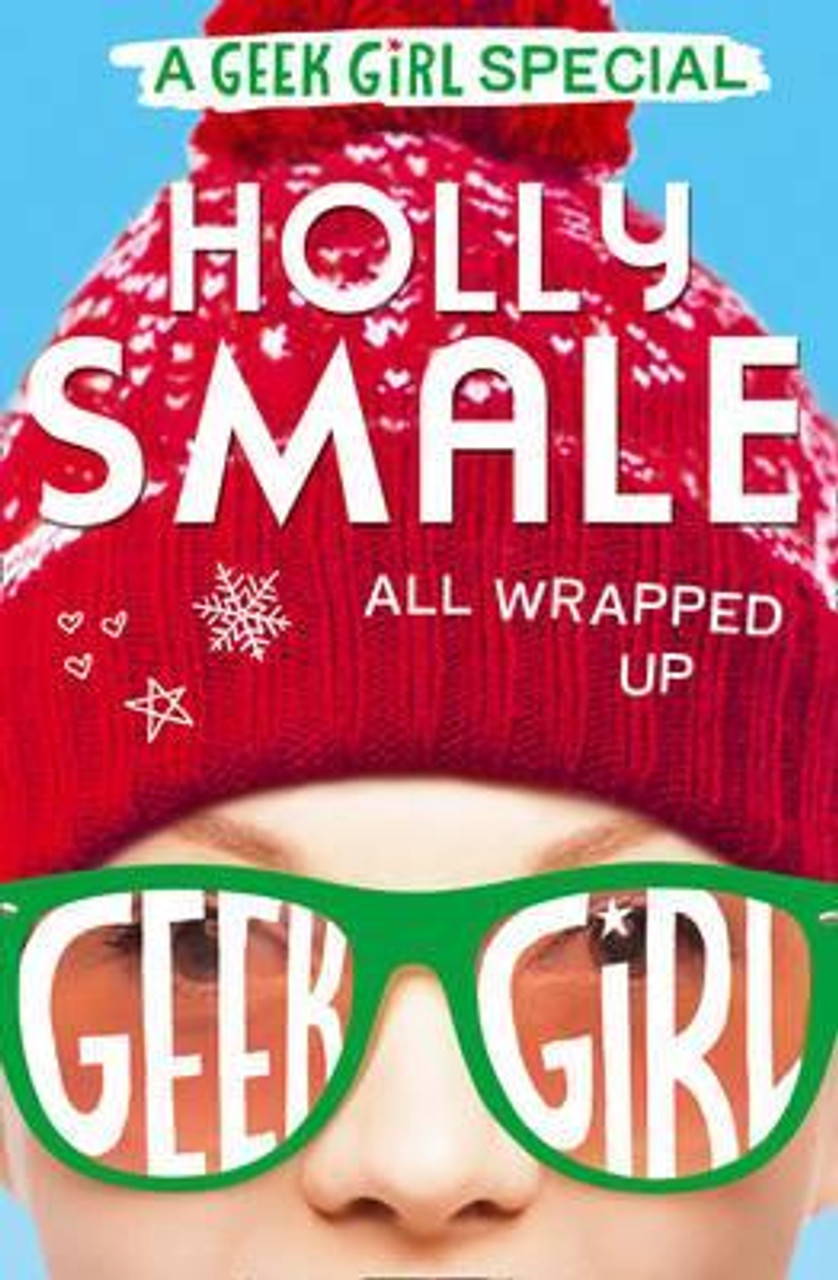 Holly Smale / Geek Girl: All Wrapped Up