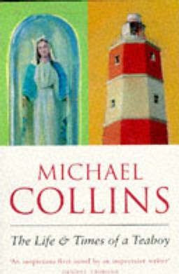 Michael Collins / The Life and Times of a Teaboy