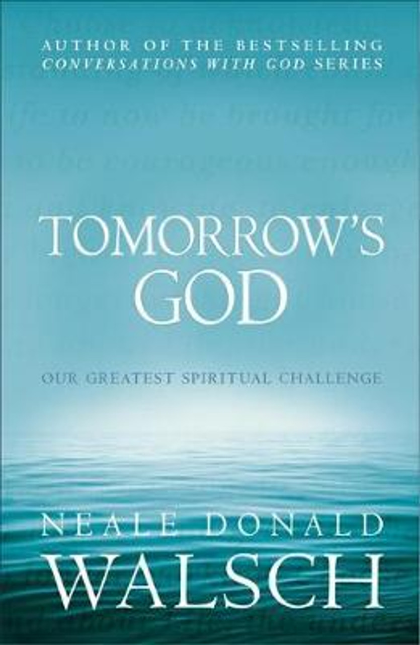 Neale Donald Walsch / Tomorrow's God : Our Greatest Spiritual Challenge