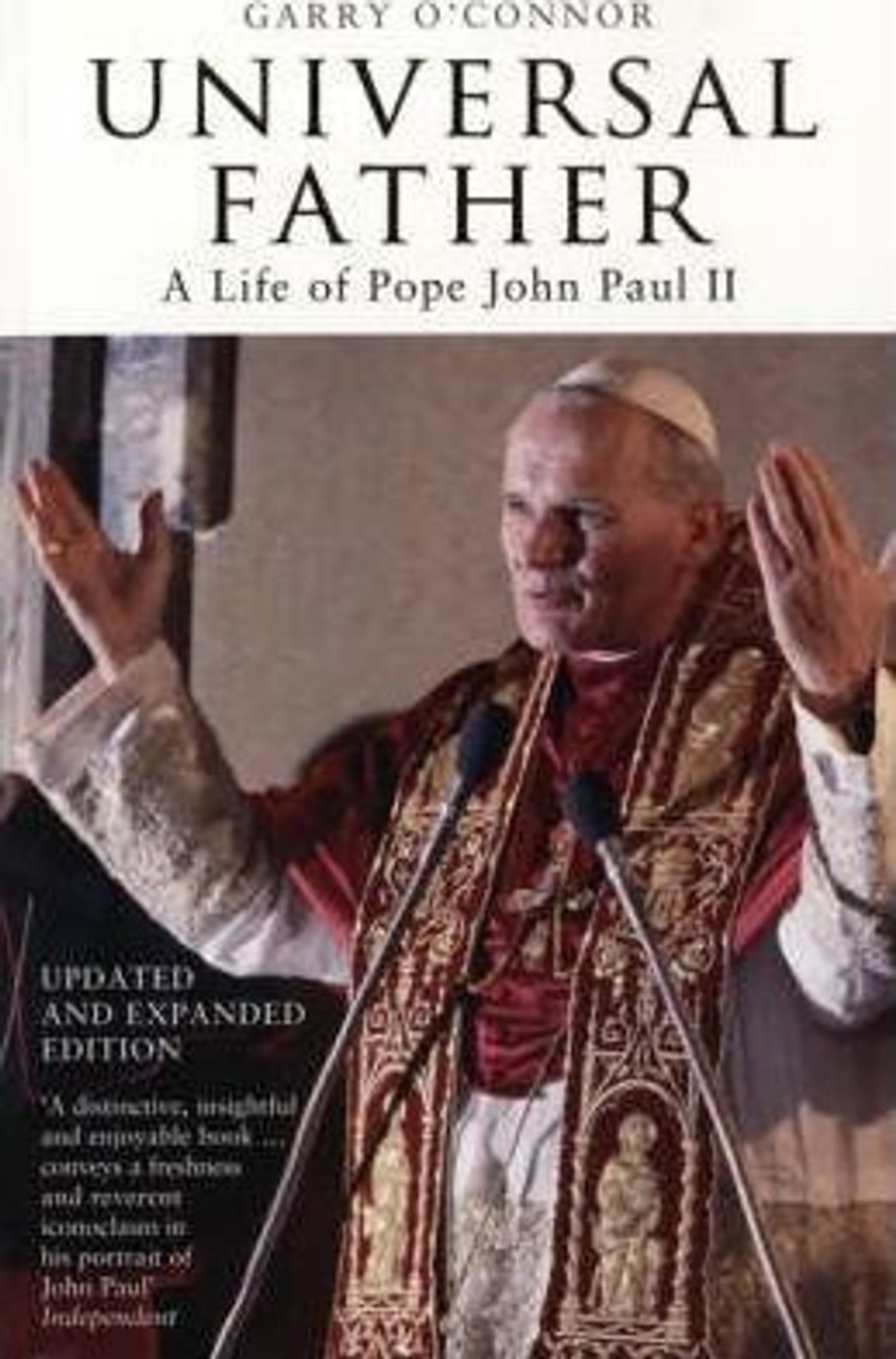 Garry O'Connor / Universal Father : A Life of Pope John Paul II