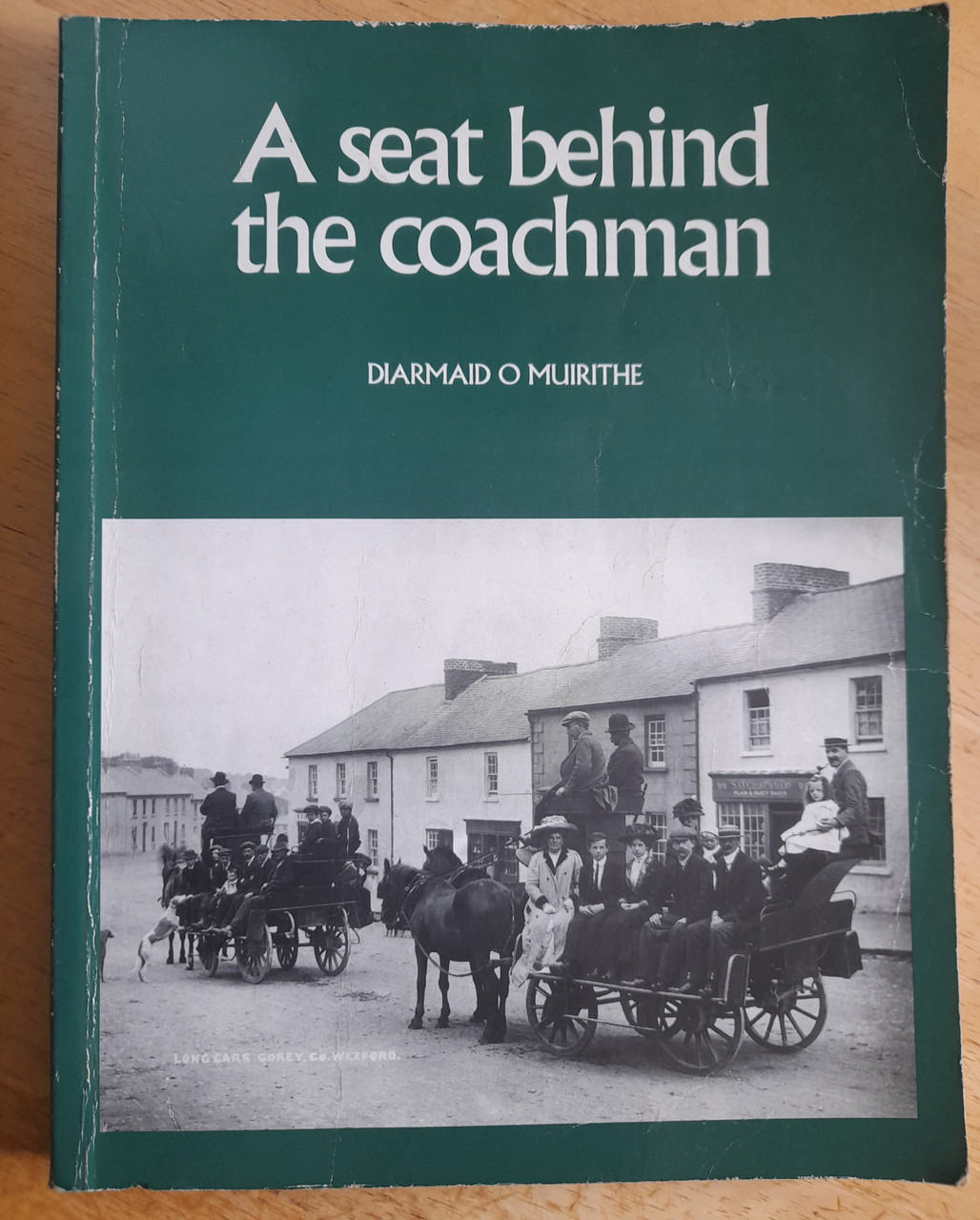 Diarmaid O Muirithe  - A Seat Behind the Coachman : Travellers in Ireland 1800-1900 - Vintage PB