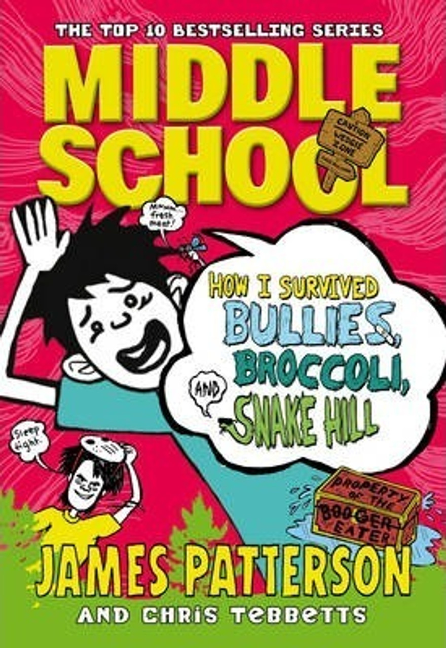 James Patterson / Middle School: How I Survived Bullies, Broccoli, and Snake Hill : (Middle School 4)