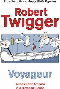 Robert Twiggler / Voyageur : Across the Rocky Mountains in a Birchbark Canoe