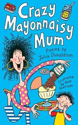 Julia Donaldson / Crazy Mayonnaisy Mum