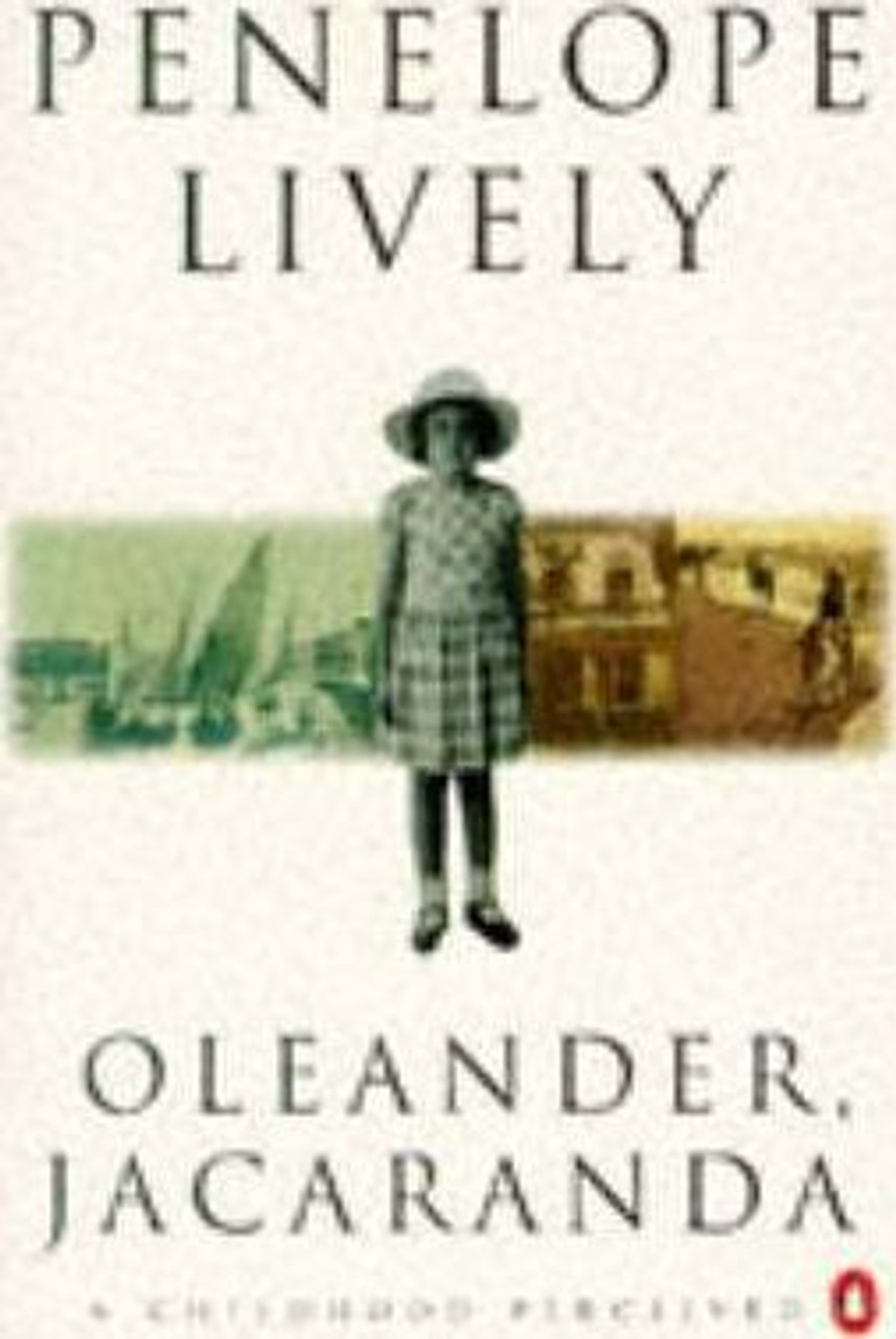 Penelope Lively / Oleander, Jacaranda : A Childhood Perceived