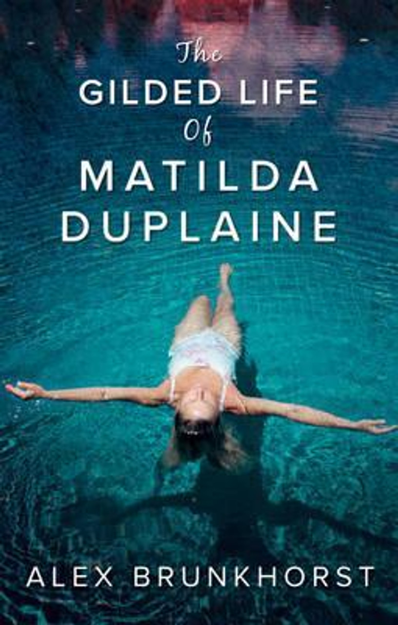 Alex Brunkhorst / The Gilded Life Of Matilda Duplaine