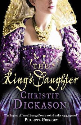 Christie Dickason / The King's Daughter