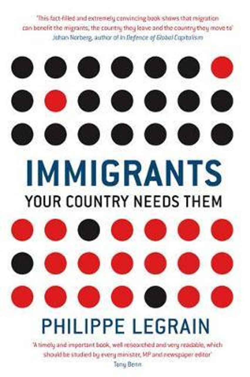 Philippe Legrain / Immigrants : Your Country Needs Them (Large Paperback)