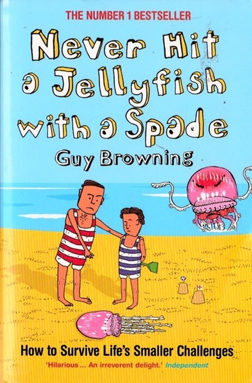 Guy Browning / Never Hit a Jellyfish with a Spade Guy Browning / Never Hit a Jellyfish with a Spade