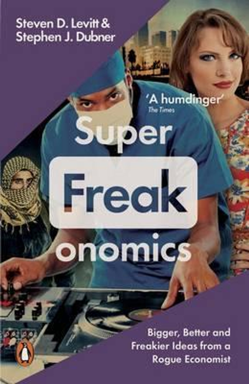 Steven D Levitt / Superfreakonomics : Global Cooling, Patriotic Prostitutes and Why Suicide Bombers Should Buy Life Insurance