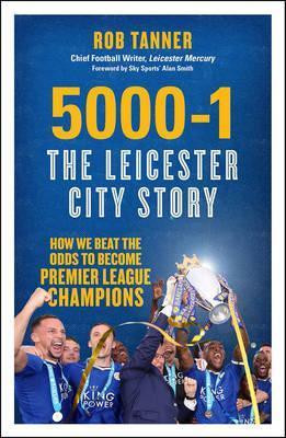 Rob Tanner / 5000-1: The Leicester City Story