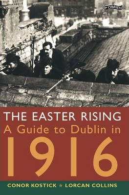 Conor Kostick / The Easter Rising : A Guide to Dublin in 1916