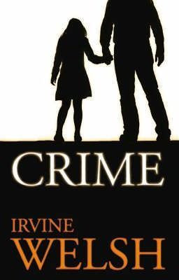 Irvine Welsh / Crime  (Large Paperback)