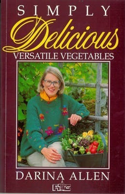 Darina Allen / Simply Delicious : Versatile Vegetables (Large Paperback)