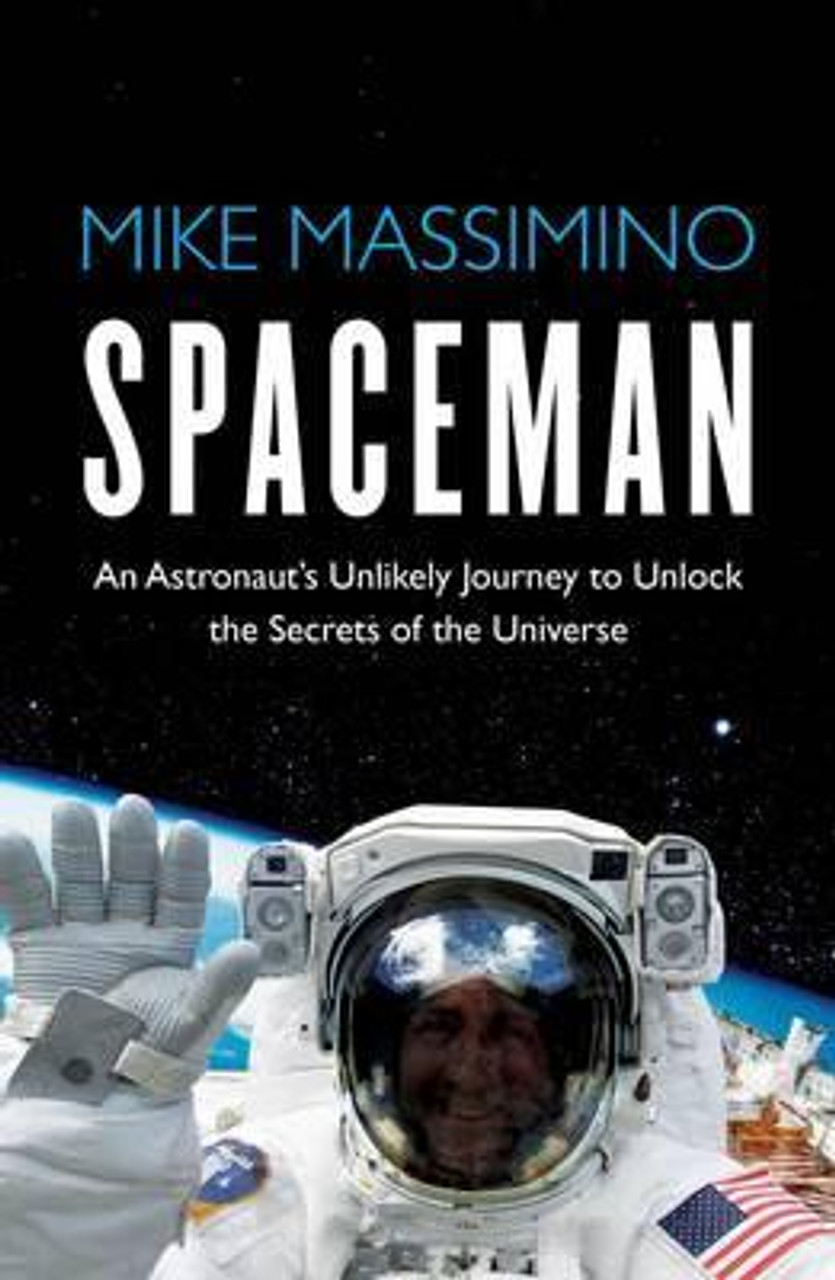 Mike Massimino / Spaceman : An Astronaut's Unlikely Journey to Unlock the Secrets of the Universe (Large Paperback)