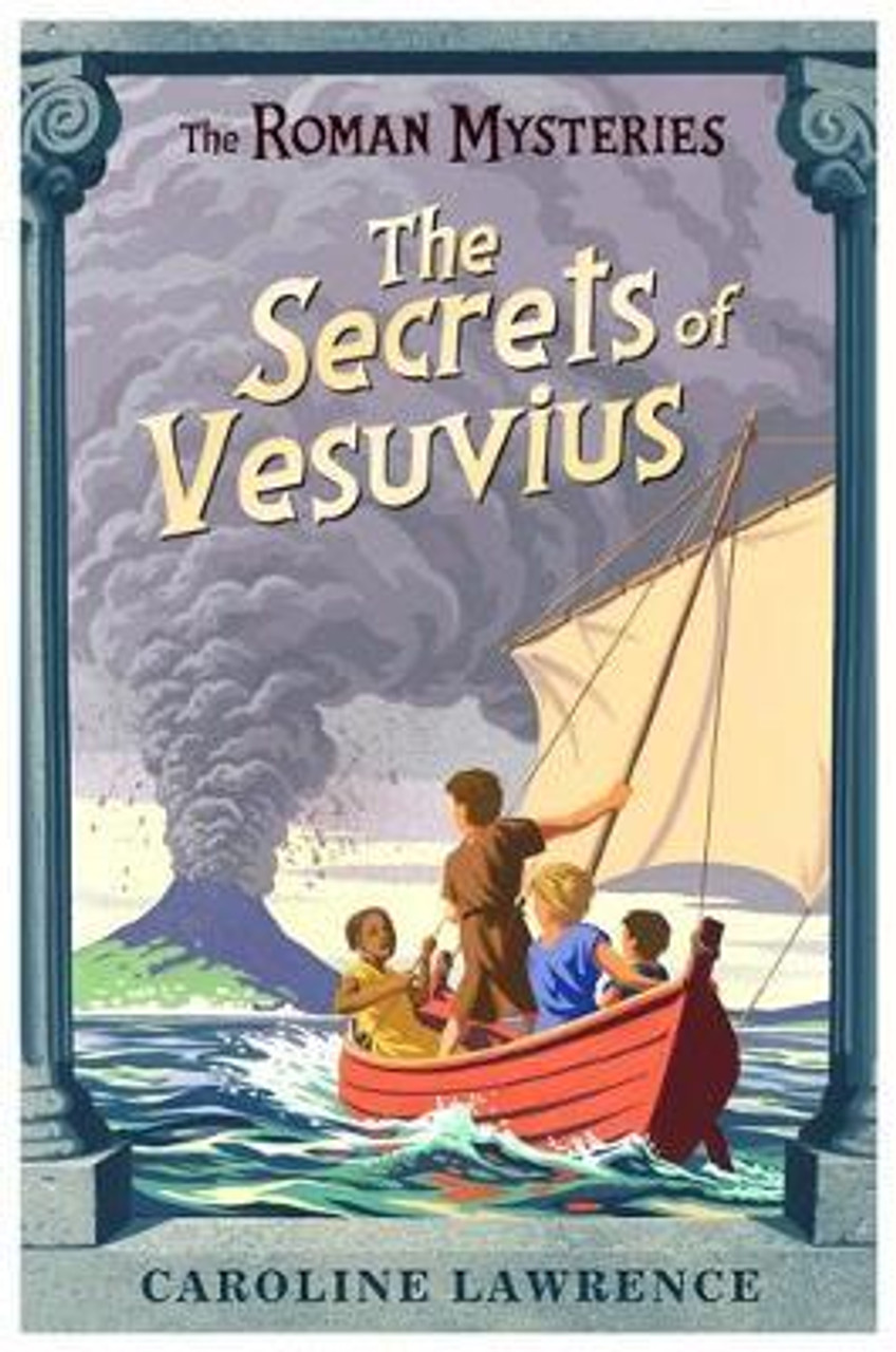Caroline Lawrence / The Roman Mysteries: The Secrets of Vesuvius : Book 2
