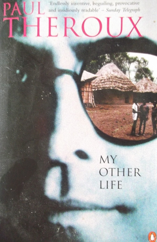 Paul Theroux / My Other Life
