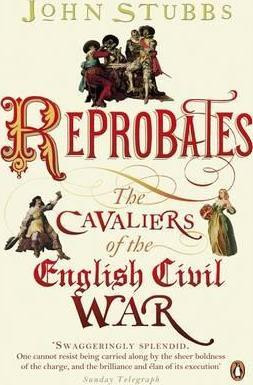 John Stubbs / Reprobates : The Cavaliers of the English Civil War
