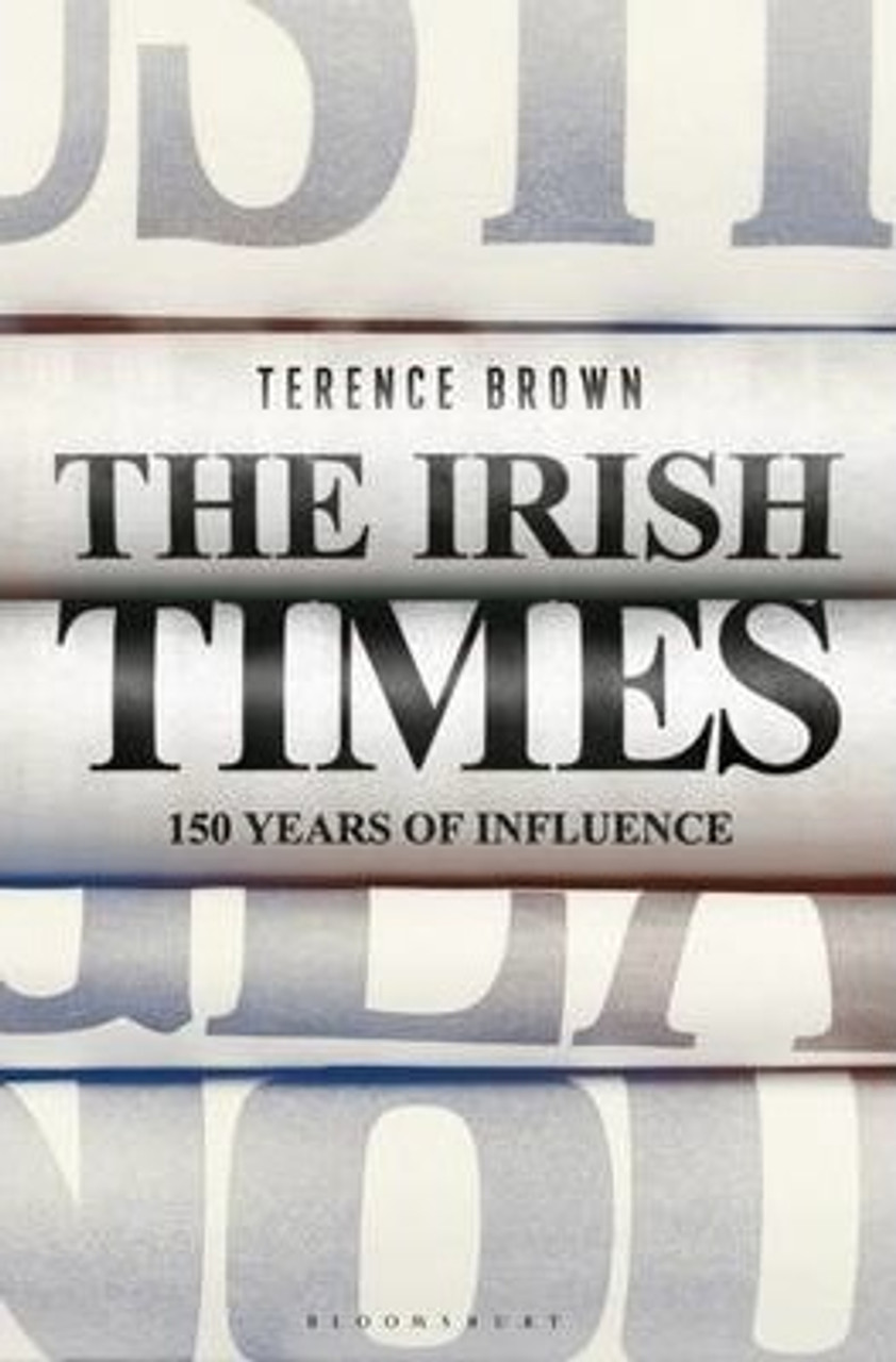 Terence Brown / The Irish Times : 150 Years of Influence (Hardback)