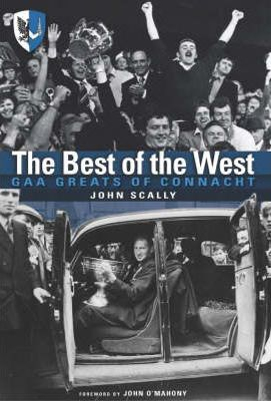John Scally / The Best of the West : GAA Greats of Connacht (Hardback)