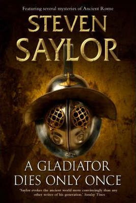 steven Saylor / A Gladiator Dies Only Once (Hardback)