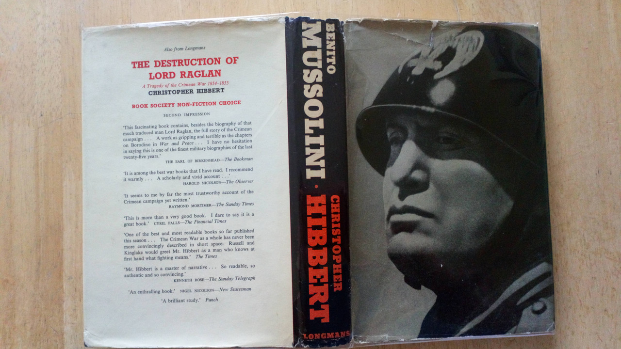 Christopher Hibbert - Benito Mussolini : A Biography - The Rise and Fall of Il Duce - HB 1st Edition 1962