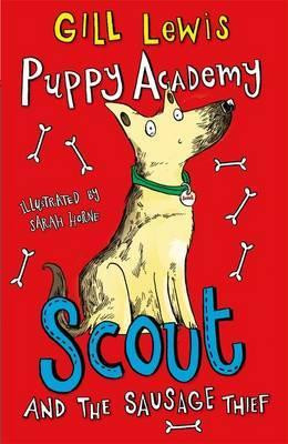 Gill Lewis / Puppy Academy: Scout and the Sausage Thief