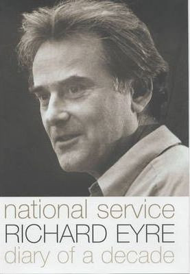 Richard Eyre / National Service : Diary of a Decade (Hardback)