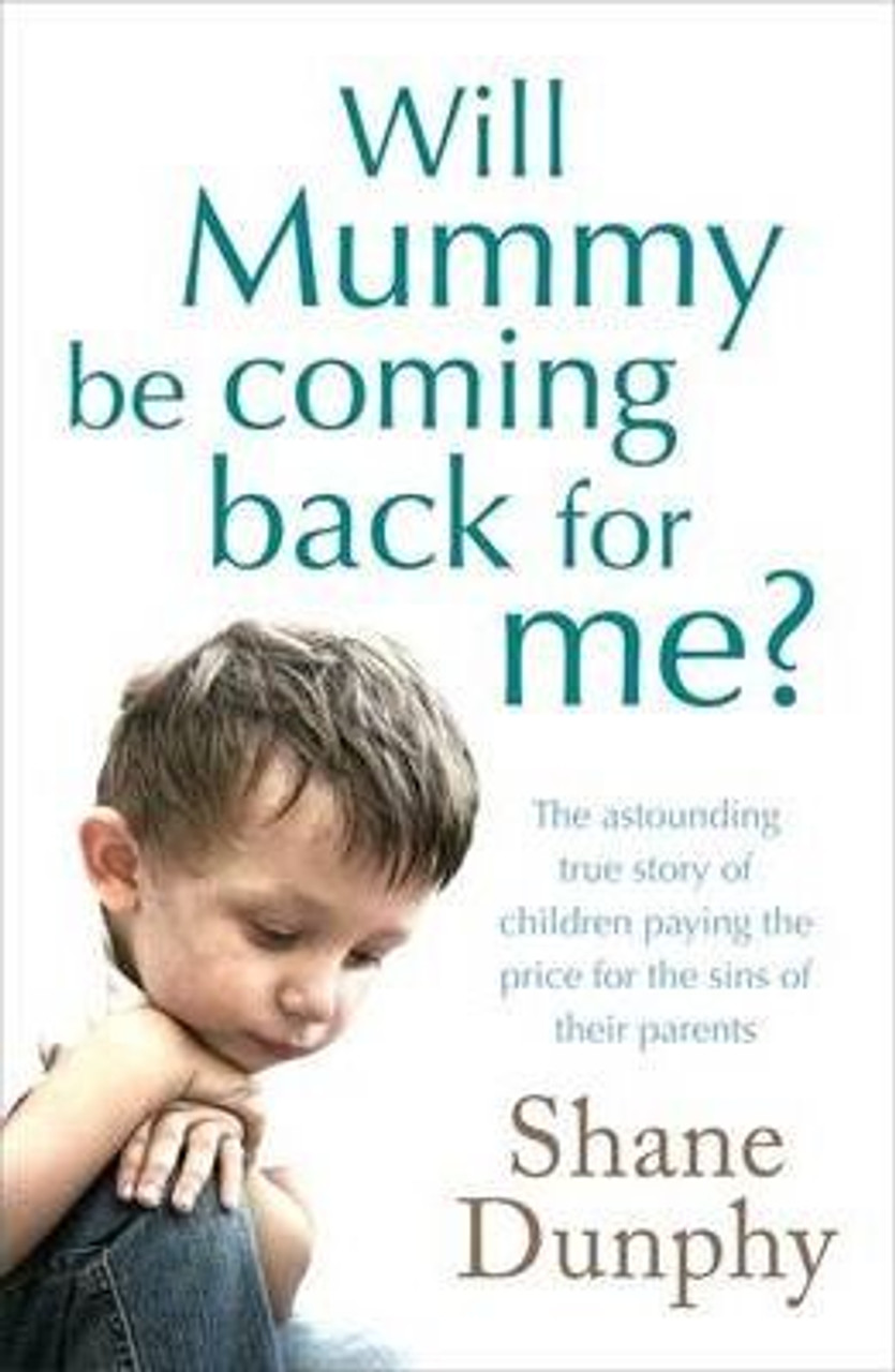 Shane Dunphy / Will Mummy Be Coming Back for Me?