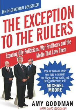 Amy Goodman / The Exception To The Rulers