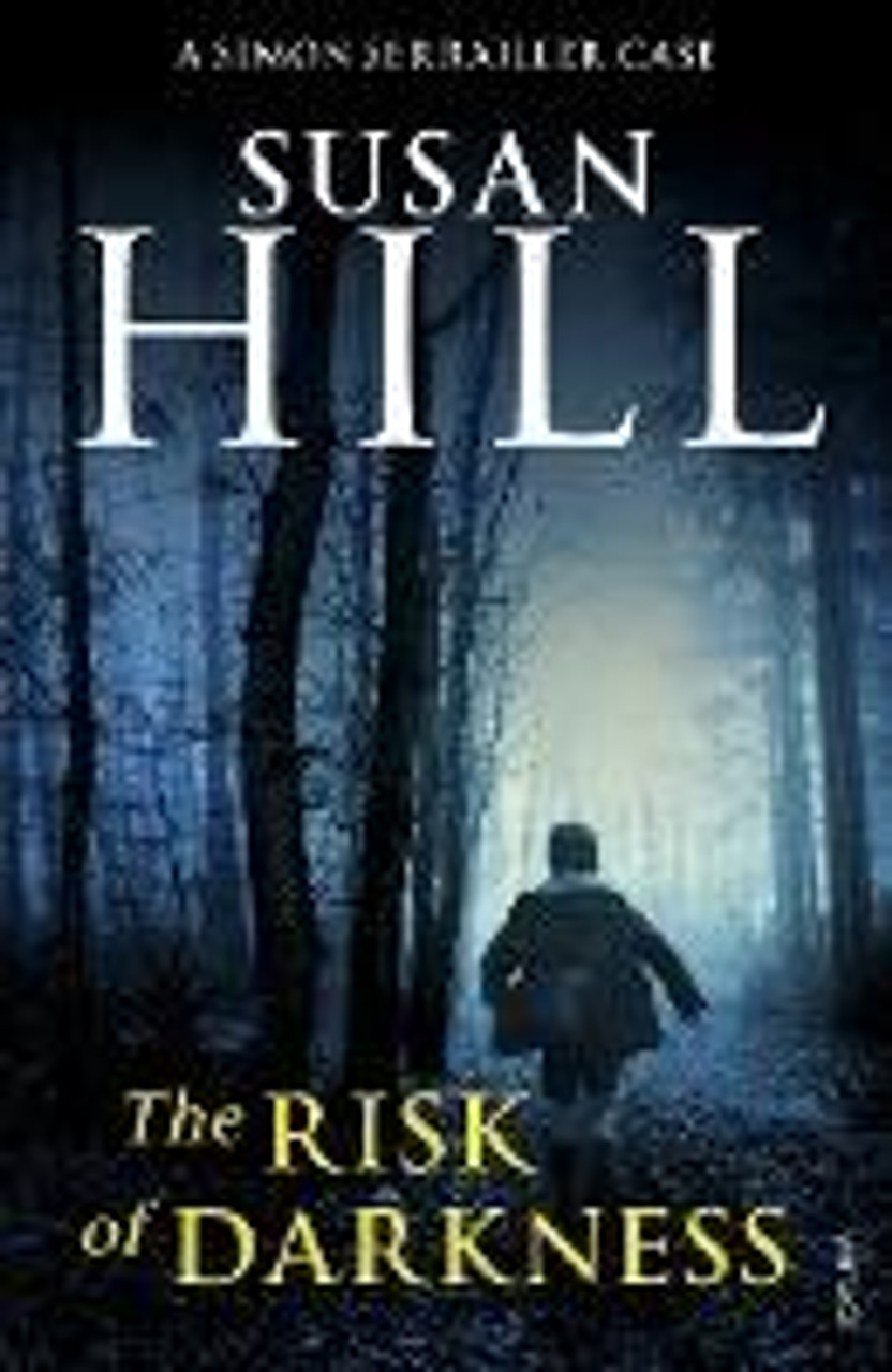 Susan Hill / The Risk of Darkness : Simon Serrailler Book 3