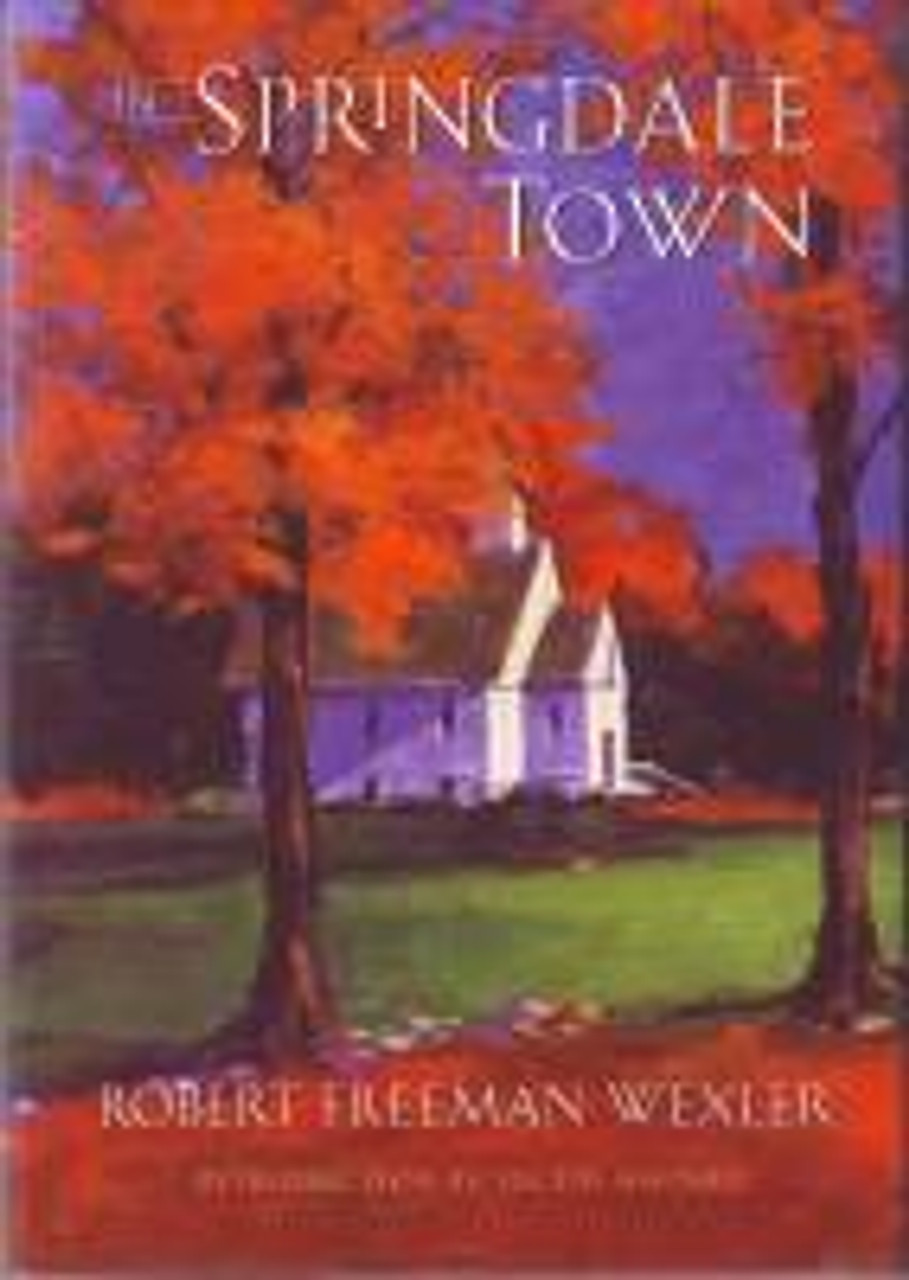 Wexler, Robert Freeman - In Springdale Town - HB - Double Signed PB Publishing Limited Edition